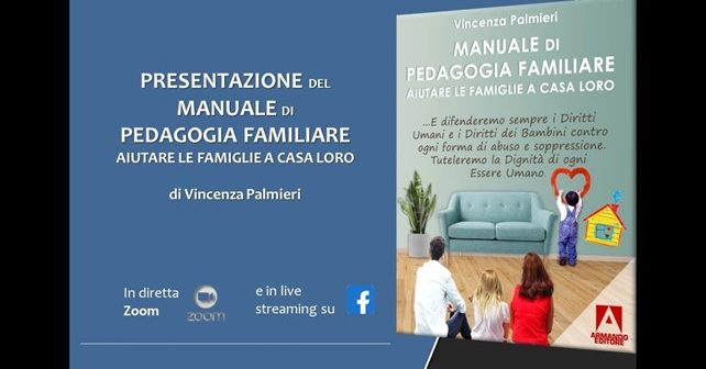 “Manuale di Pedagogia Familiare. Aiutare le Famiglie a casa loro”, di Vincenza Palmieri. Il video di presentazione